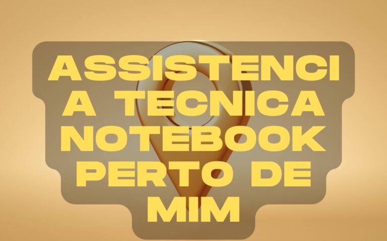 Assistencia tecnica notebook perto de mim