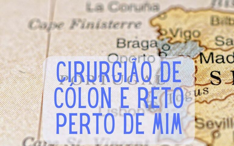 Cirurgião de Cólon e Reto perto de mim